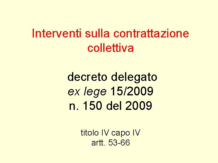 Interventi sulla contrattazione collettiva decreto delegato ex lege 15/2009 n. 150 del 2009 titolo Interventi sulla contrattazione collettiva decreto delegato ex lege 15/2009 n. 150 del 2009 titolo