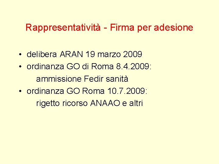 Rappresentatività - Firma per adesione • delibera ARAN 19 marzo 2009 • ordinanza GO Rappresentatività - Firma per adesione • delibera ARAN 19 marzo 2009 • ordinanza GO