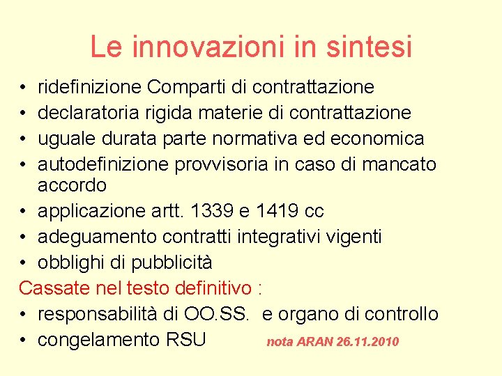 Le innovazioni in sintesi • • ridefinizione Comparti di contrattazione declaratoria rigida materie di Le innovazioni in sintesi • • ridefinizione Comparti di contrattazione declaratoria rigida materie di