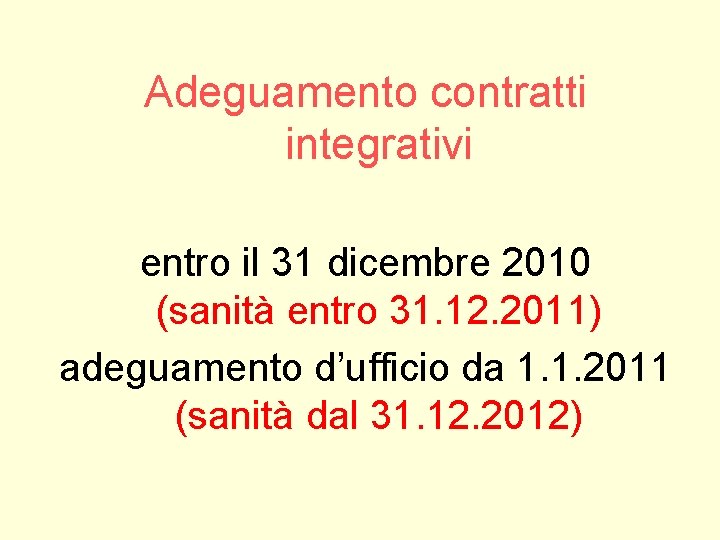 Adeguamento contratti integrativi entro il 31 dicembre 2010 (sanità entro 31. 12. 2011) adeguamento Adeguamento contratti integrativi entro il 31 dicembre 2010 (sanità entro 31. 12. 2011) adeguamento