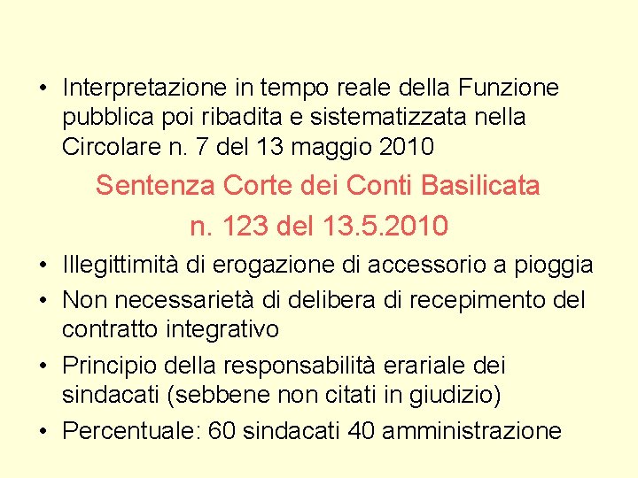 • Interpretazione in tempo reale della Funzione pubblica poi ribadita e sistematizzata nella • Interpretazione in tempo reale della Funzione pubblica poi ribadita e sistematizzata nella