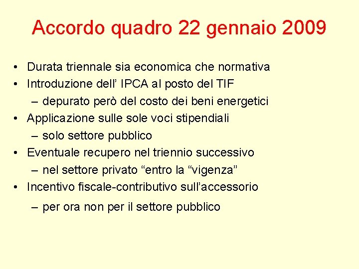 Accordo quadro 22 gennaio 2009 • Durata triennale sia economica che normativa • Introduzione Accordo quadro 22 gennaio 2009 • Durata triennale sia economica che normativa • Introduzione