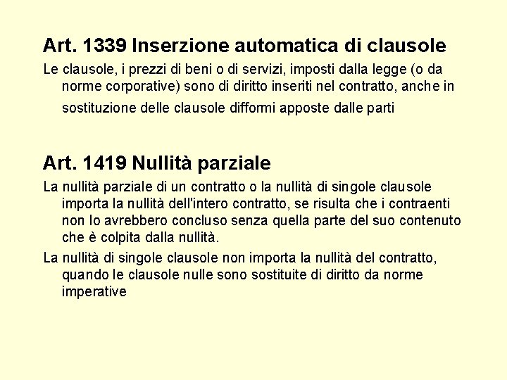 Art. 1339 Inserzione automatica di clausole Le clausole, i prezzi di beni o di Art. 1339 Inserzione automatica di clausole Le clausole, i prezzi di beni o di