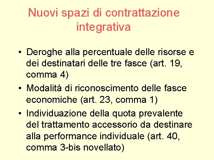 Nuovi spazi di contrattazione integrativa • Deroghe alla percentuale delle risorse e dei destinatari Nuovi spazi di contrattazione integrativa • Deroghe alla percentuale delle risorse e dei destinatari