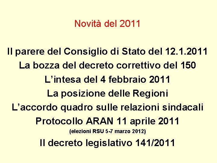 Novità del 2011 Il parere del Consiglio di Stato del 12. 1. 2011 La Novità del 2011 Il parere del Consiglio di Stato del 12. 1. 2011 La