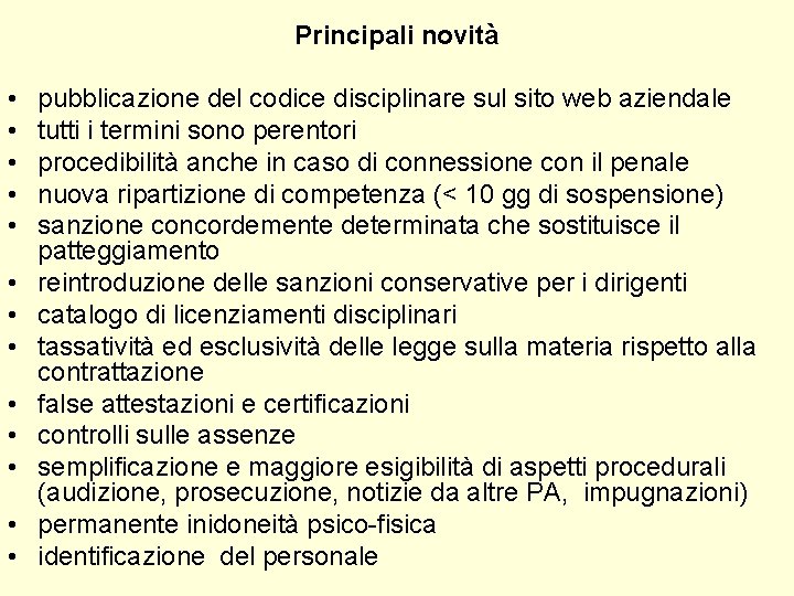Principali novità • • • • pubblicazione del codice disciplinare sul sito web aziendale Principali novità • • • • pubblicazione del codice disciplinare sul sito web aziendale