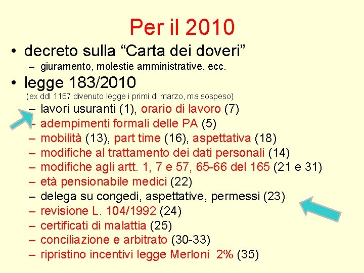 Per il 2010 • decreto sulla “Carta dei doveri” – giuramento, molestie amministrative, ecc. Per il 2010 • decreto sulla “Carta dei doveri” – giuramento, molestie amministrative, ecc.