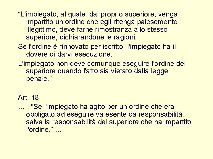 “L'impiegato, al quale, dal proprio superiore, venga impartito un ordine che egli ritenga palesemente “L'impiegato, al quale, dal proprio superiore, venga impartito un ordine che egli ritenga palesemente