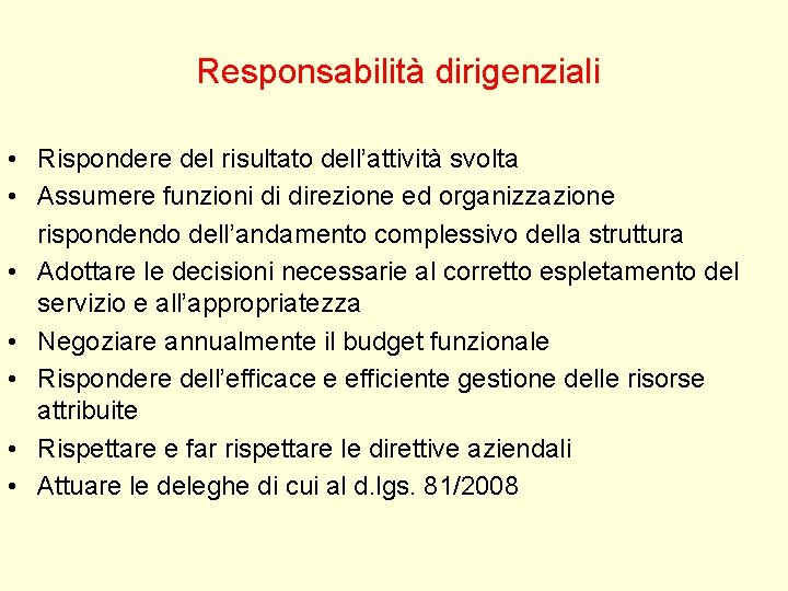 Responsabilità dirigenziali • Rispondere del risultato dell’attività svolta • Assumere funzioni di direzione ed Responsabilità dirigenziali • Rispondere del risultato dell’attività svolta • Assumere funzioni di direzione ed