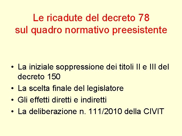 Le ricadute del decreto 78 sul quadro normativo preesistente • La iniziale soppressione dei Le ricadute del decreto 78 sul quadro normativo preesistente • La iniziale soppressione dei