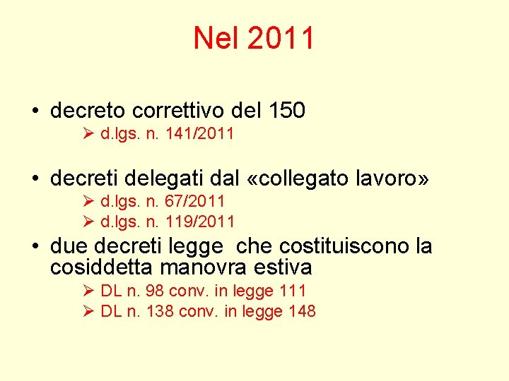 Nel 2011 • decreto correttivo del 150 Ø d. lgs. n. 141/2011 • decreti Nel 2011 • decreto correttivo del 150 Ø d. lgs. n. 141/2011 • decreti