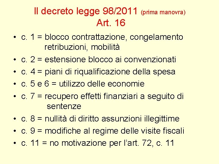 Il decreto legge 98/2011 (prima manovra) Art. 16 • c. 1 = blocco contrattazione, Il decreto legge 98/2011 (prima manovra) Art. 16 • c. 1 = blocco contrattazione,