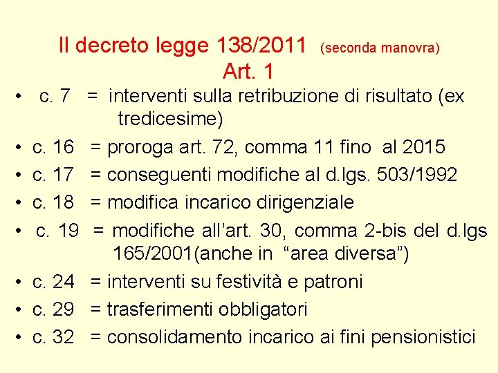 Il decreto legge 138/2011 Art. 1 (seconda manovra) • c. 7 = interventi sulla Il decreto legge 138/2011 Art. 1 (seconda manovra) • c. 7 = interventi sulla