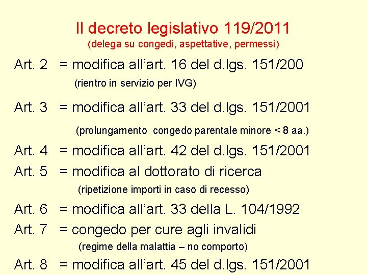 Il decreto legislativo 119/2011 (delega su congedi, aspettative, permessi) Art. 2 = modifica all’art. Il decreto legislativo 119/2011 (delega su congedi, aspettative, permessi) Art. 2 = modifica all’art.