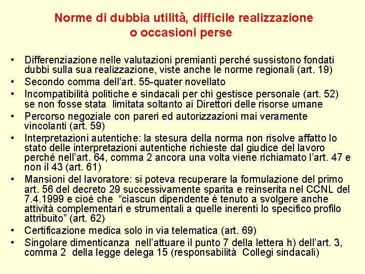 Norme di dubbia utilità, difficile realizzazione o occasioni perse • Differenziazione nelle valutazioni premianti Norme di dubbia utilità, difficile realizzazione o occasioni perse • Differenziazione nelle valutazioni premianti