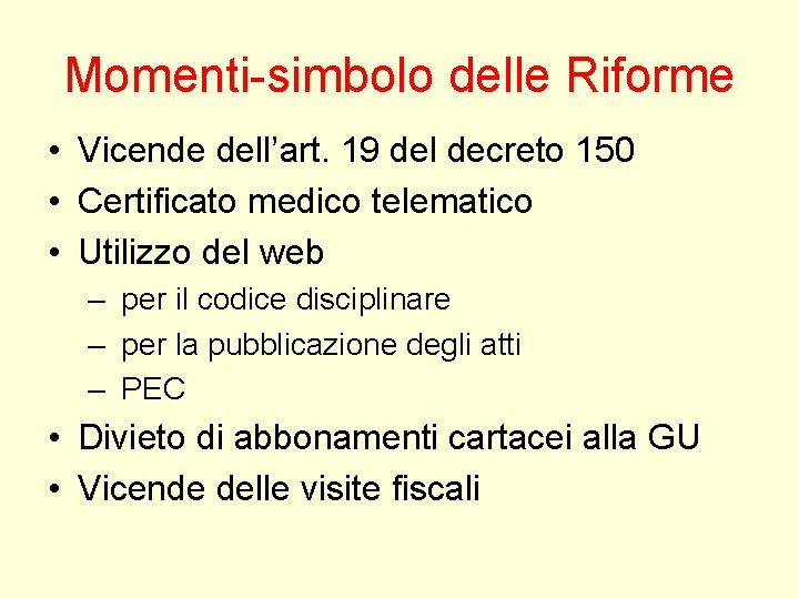 Momenti-simbolo delle Riforme • Vicende dell’art. 19 del decreto 150 • Certificato medico telematico Momenti-simbolo delle Riforme • Vicende dell’art. 19 del decreto 150 • Certificato medico telematico
