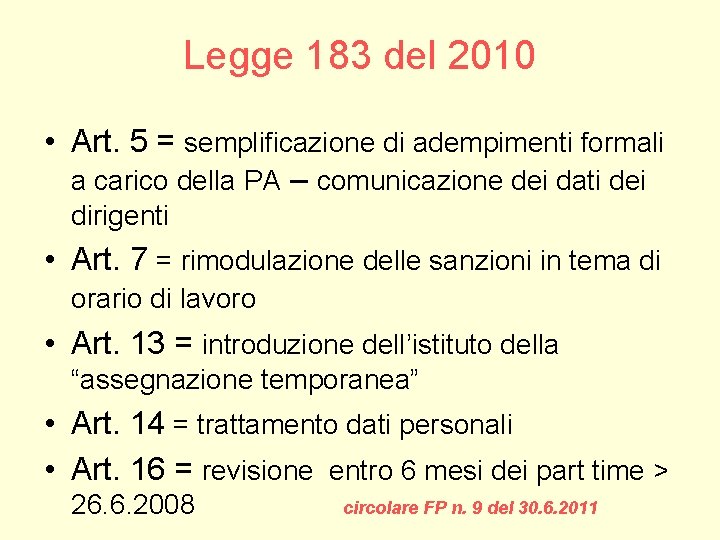 Legge 183 del 2010 • Art. 5 = semplificazione di adempimenti formali a carico Legge 183 del 2010 • Art. 5 = semplificazione di adempimenti formali a carico