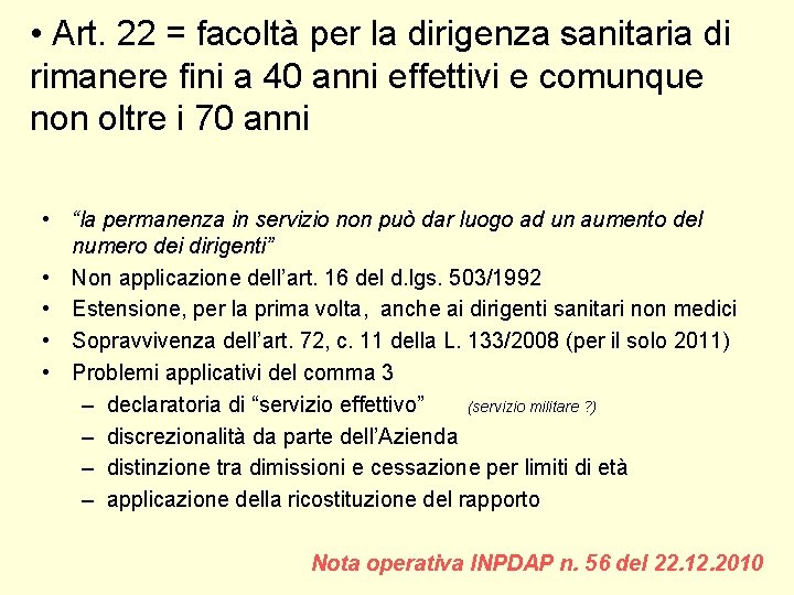 • Art. 22 = facoltà per la dirigenza sanitaria di rimanere fini a • Art. 22 = facoltà per la dirigenza sanitaria di rimanere fini a