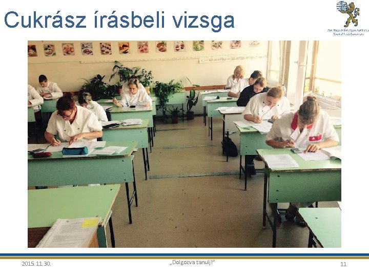 Cukrász írásbeli vizsga 2015. 11. 30. „Dolgozva tanulj!” 11 