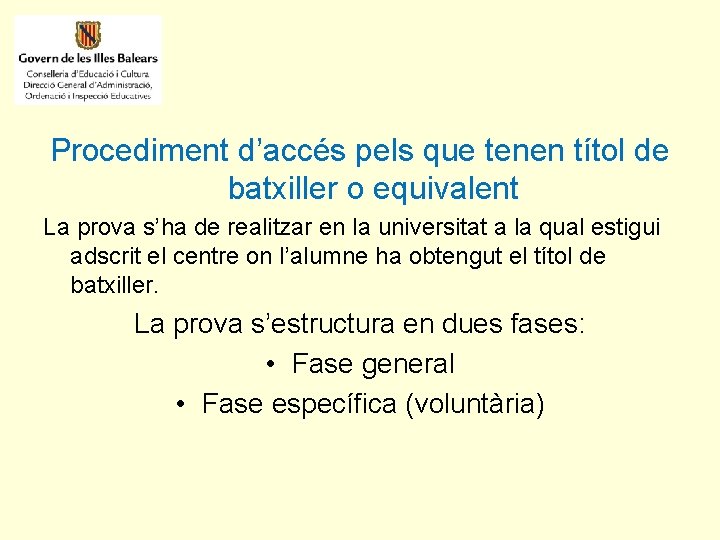 Procediment d’accés pels que tenen títol de batxiller o equivalent La prova s’ha de