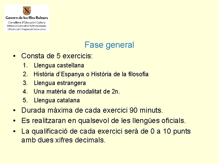 Fase general • Consta de 5 exercicis: 1. 2. 3. 4. 5. Llengua castellana