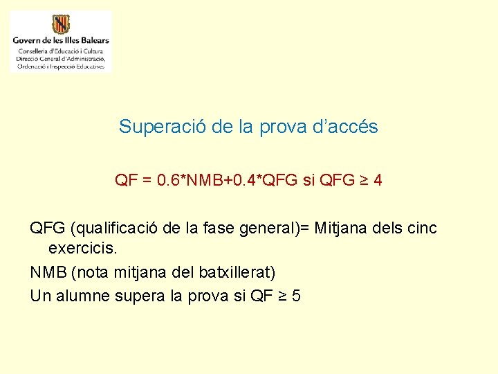Superació de la prova d’accés QF = 0. 6*NMB+0. 4*QFG si QFG ≥ 4