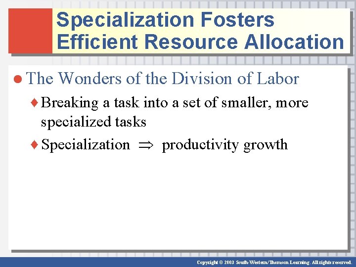 Specialization Fosters Efficient Resource Allocation ● The Wonders of the Division of Labor ♦