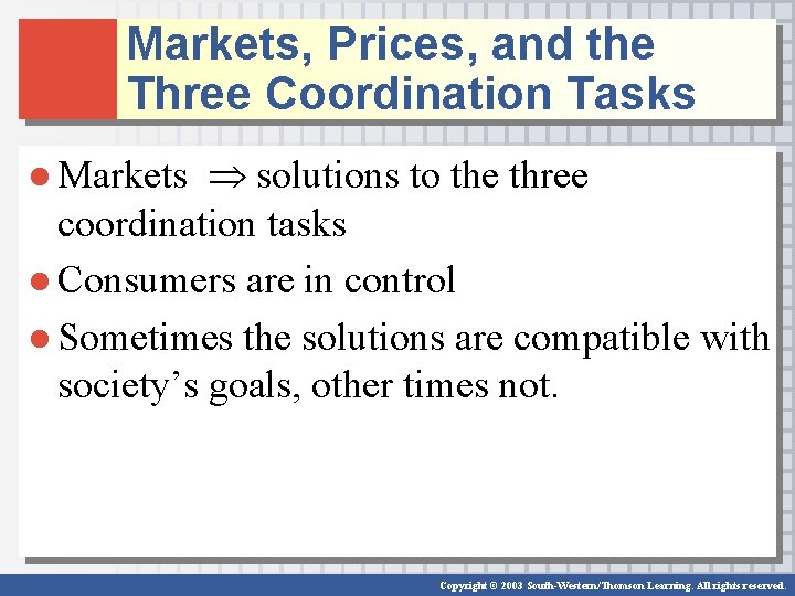 Markets, Prices, and the Three Coordination Tasks ● Markets solutions to the three coordination