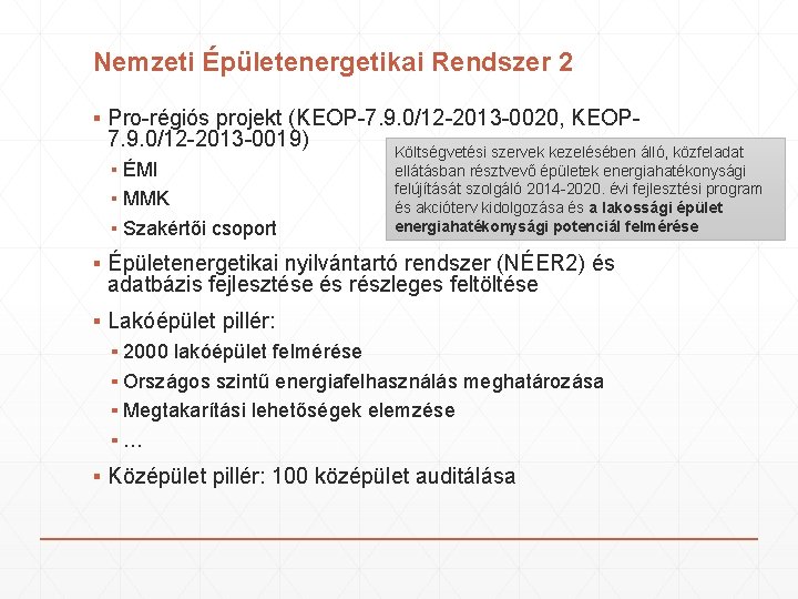 Nemzeti Épületenergetikai Rendszer 2 ▪ Pro-régiós projekt (KEOP-7. 9. 0/12 -2013 -0020, KEOP 7.