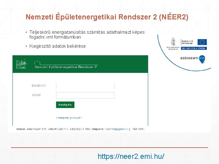 Nemzeti Épületenergetikai Rendszer 2 (NÉER 2) ▪ Teljeskörű energiatanúsítás számítás adathalmazt képes fogadni xml Nemzeti Épületenergetikai Rendszer 2 (NÉER 2) ▪ Teljeskörű energiatanúsítás számítás adathalmazt képes fogadni xml