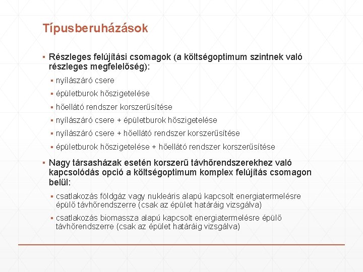 Típusberuházások ▪ Részleges felújítási csomagok (a költségoptimum szintnek való részleges megfelelőség): ▪ nyílászáró csere Típusberuházások ▪ Részleges felújítási csomagok (a költségoptimum szintnek való részleges megfelelőség): ▪ nyílászáró csere