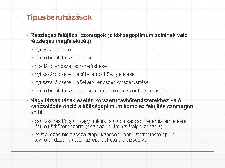 Típusberuházások ▪ Részleges felújítási csomagok (a költségoptimum szintnek való részleges megfelelőség): ▪ nyílászáró csere