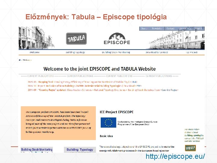 Előzmények: Tabula – Episcope tipológia http: //episcope. eu/ 