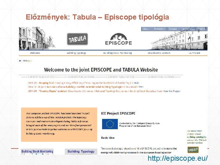 Előzmények: Tabula – Episcope tipológia http: //episcope. eu/ Előzmények: Tabula – Episcope tipológia http: //episcope. eu/