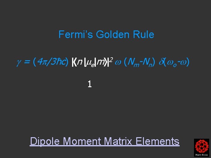 Fermi’s Golden Rule = (4 /3ħc) n e m 2 (Nm-Nn) ( o- )