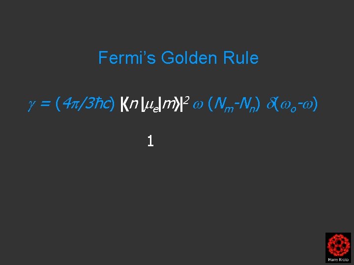 Fermi’s Golden Rule = (4 /3ħc) n e m 2 (Nm-Nn) ( o- )