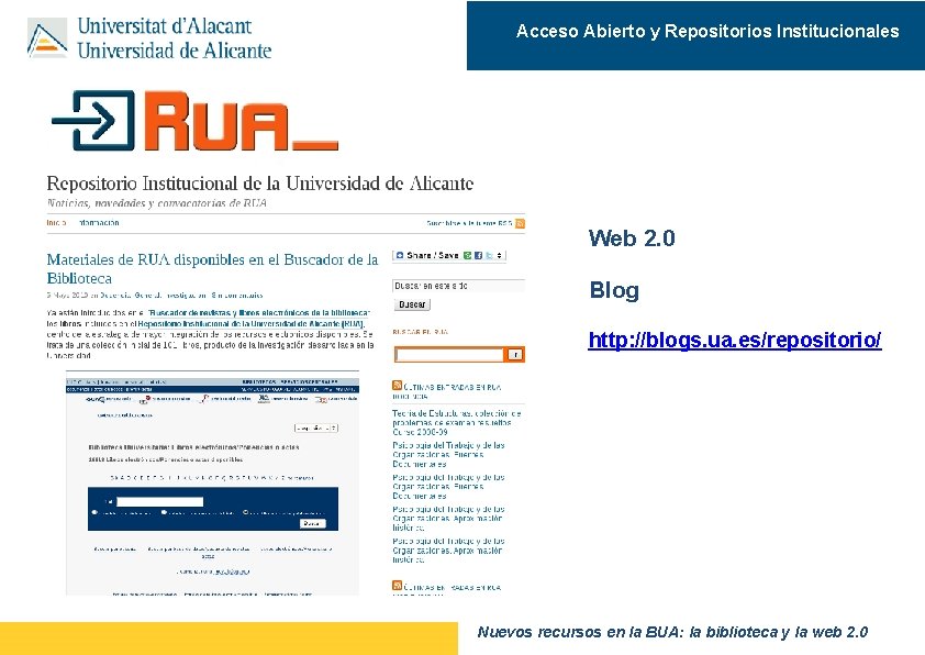 Acceso Abierto y Repositorios Institucionales Web 2. 0 Blog http: //blogs. ua. es/repositorio/ Nuevos