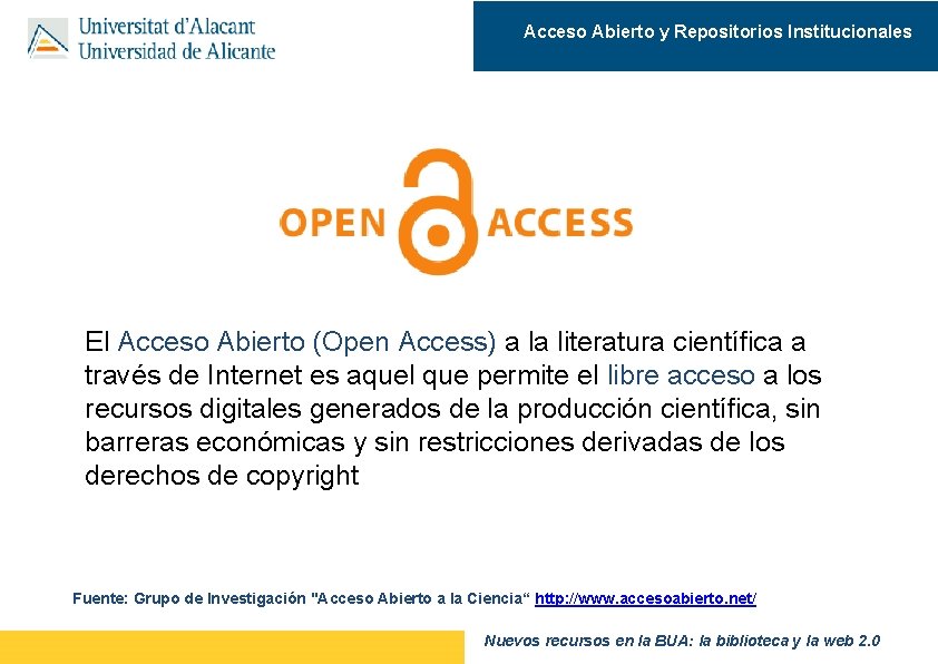 Acceso Abierto y Repositorios Institucionales El Acceso Abierto (Open Access) a la literatura científica