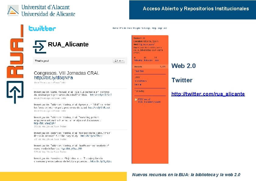 Acceso Abierto y Repositorios Institucionales Web 2. 0 Twitter http: //twitter. com/rua_alicante Nuevos recursos