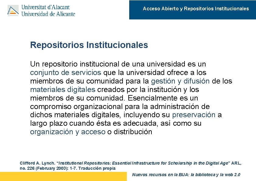 Acceso Abierto y Repositorios Institucionales Un repositorio institucional de una universidad es un conjunto