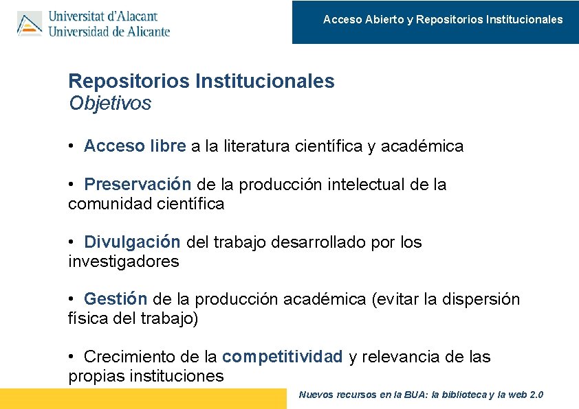 Acceso Abierto y Repositorios Institucionales Objetivos • Acceso libre a la literatura científica y