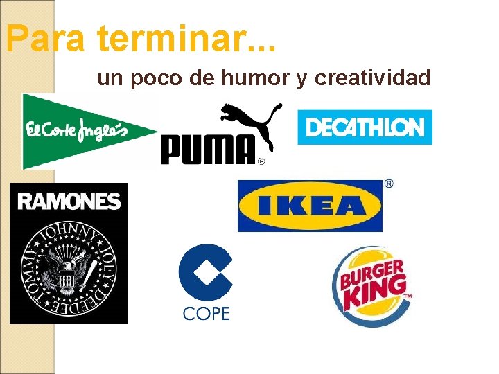 Para terminar. . . un poco de humor y creatividad 