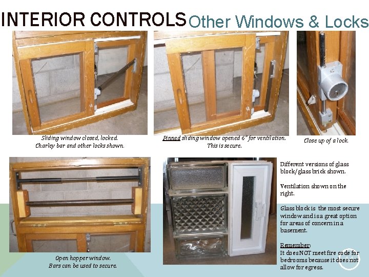 INTERIOR CONTROLS Other Windows & Locks Sliding window closed, locked. Charley bar and other