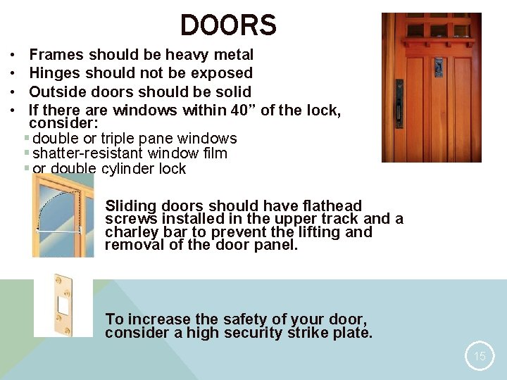 DOORS • • Frames should be heavy metal Hinges should not be exposed Outside