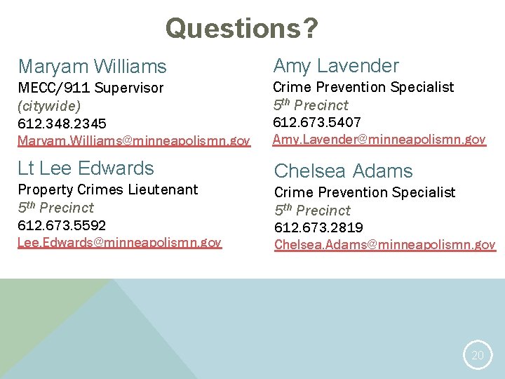 Questions? Maryam Williams Amy Lavender MECC/911 Supervisor (citywide) Crime Prevention Specialist 5 th Precinct