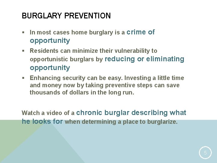 BURGLARY PREVENTION § In most cases home burglary is a crime of opportunity §