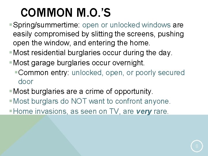 COMMON M. O. ’S § Spring/summertime: open or unlocked windows are easily compromised by