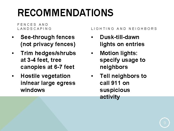 RECOMMENDATIONS FENCES AND LANDSCAPING LIGHTING AND NEIGHBORS • See-through fences (not privacy fences) •