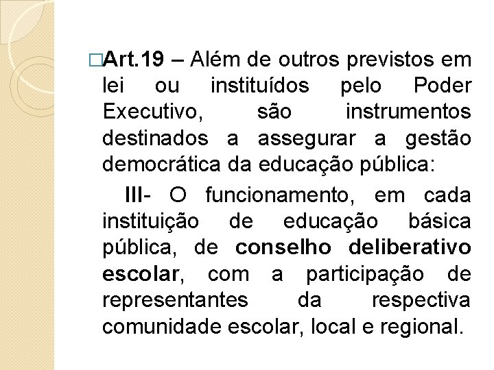 �Art. 19 – Além de outros previstos em lei ou instituídos pelo Poder Executivo,