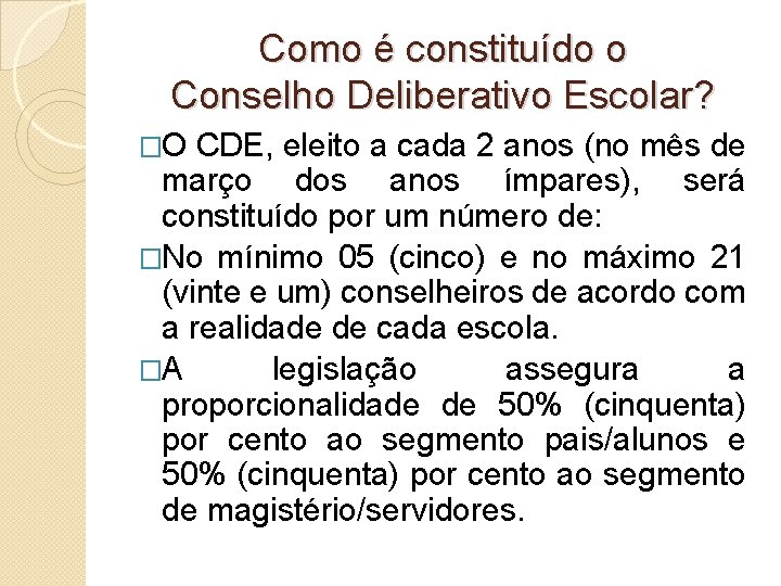 Como é constituído o Conselho Deliberativo Escolar? �O CDE, eleito a cada 2 anos